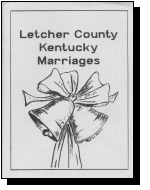 Letcher County, Kentucky, Marriages (Vol. 1)