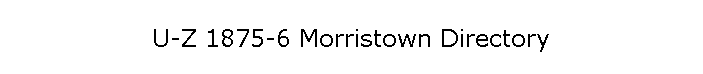 U-Z 1875-6 Morristown Directory