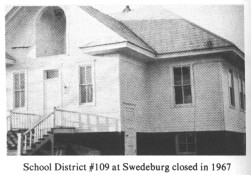 School District #109 at Swedeburg closed in 1967